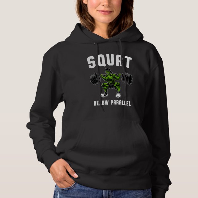 Squat Below Parallel  Weightlifting Workout Gym Me Hoodie (Front)