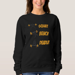 Squat Bench Deadlift Fitness Bodybuilding Weightli Sweatshirt