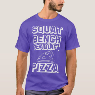 Squat Bench Deadlift Pizza --- 30295273 T-Shirt