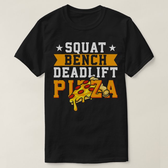 Squat Bench Deadlift Pizza T-Shirt (Design Front)