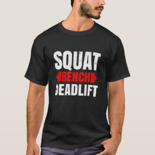 Squat Bench Deadlift Powerlifting Bodybuilder T-Shirt
