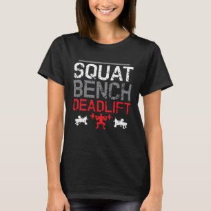 Squat Bench Deadlift Powerlifting Deadlifting Dead T-Shirt