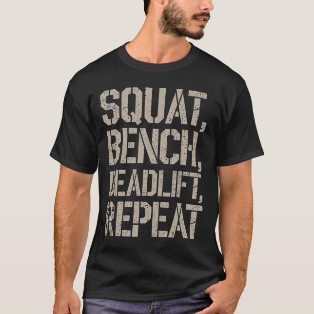 Squat Bench Deadlift Repeat Gym Tee Weightlifting  (Front)