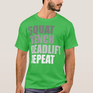 Squat Bench Deadlift Repeat Powerlifting Weightlif T-Shirt
