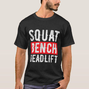 Squat Deadlift Bench Bodybuilding Weight Training  T-Shirt