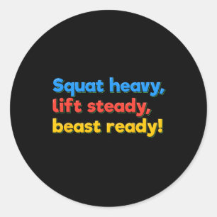 Squat Heavy Lift Steady Beast Ready Funny Gym Humo Classic Round Sticker
