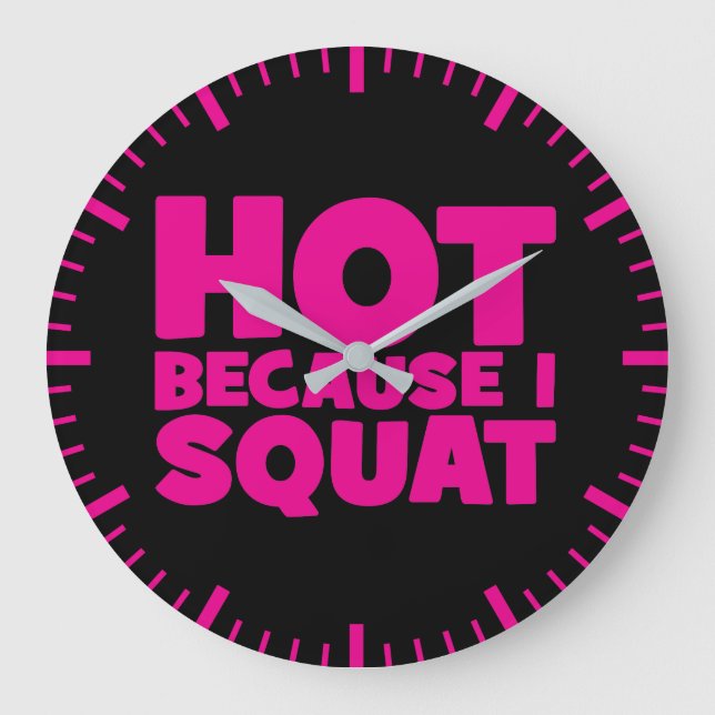 Squat - Hot Because I Squat, Women's Funny Workout Large Clock (Front)
