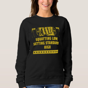 Squat Low Set Standards High Workout Motivational  Sweatshirt