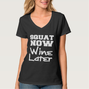 Squat Now Wine Later For Men Women T-Shirt