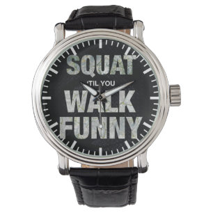 Squat 'Til You Walk Funny Watch