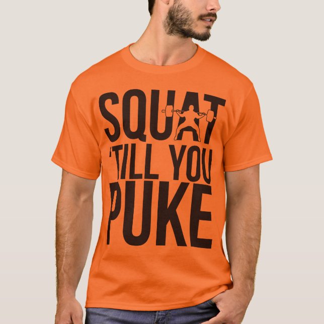 Squat till you puke T-Shirt (Front)