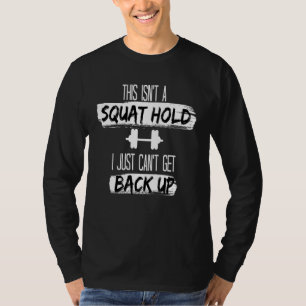 Squat Workout Gym Themed  Humorous Joke Fitness To T-Shirt