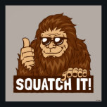 Squatch It Poster<br><div class="desc">"Squatch It" Bigfoot graphic designed by bCreative shows Sasquatch with sunglasses giving a thumbs up! This makes a great gift for family, friends, or a treat for yourself! This funny graphic is a great addition to anyone's style. bCreative is a leading creator and licensor of original, trendy designs and properties....</div>