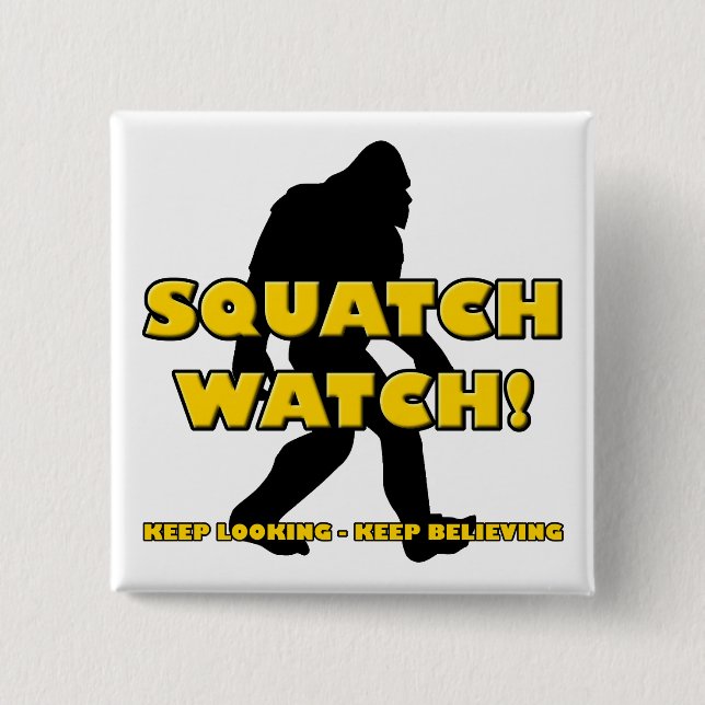 Squatch Watch Funny Sasquatch Bigfoot Yeti Button (Front)