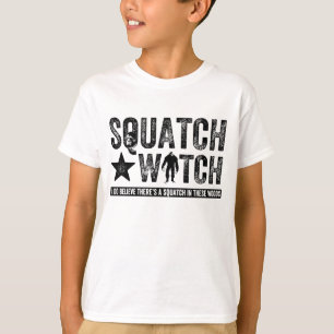 Squatch Watch - I believe T-Shirt