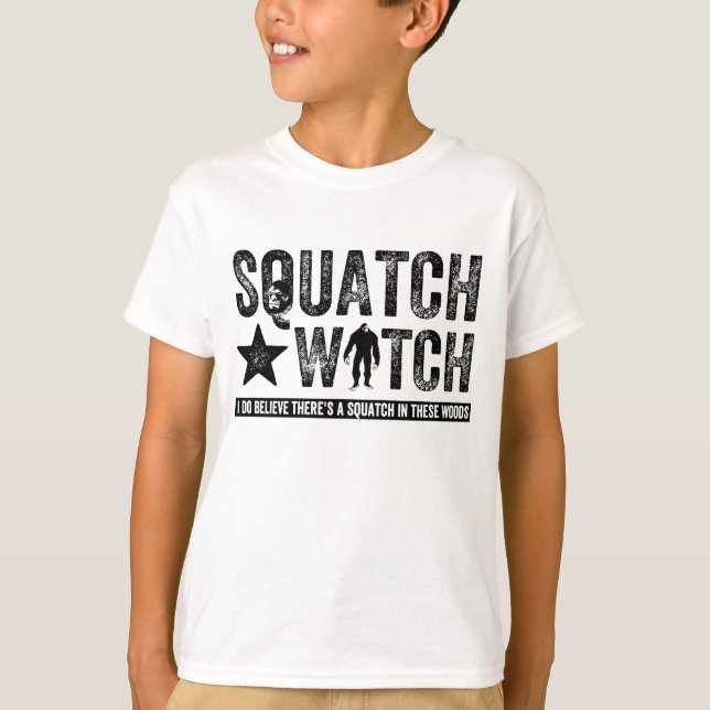 Squatch Watch - I believe T-Shirt (Front)