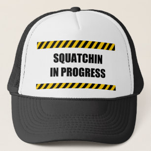 Squatchin in Progress Trucker Hat