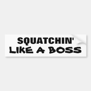 Squatchin' Like a Boss Bumper Sticker