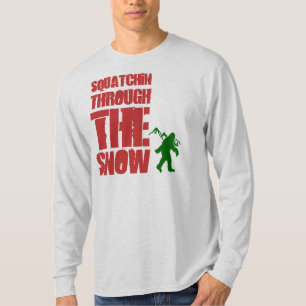 Squatchin through the snow T-Shirt