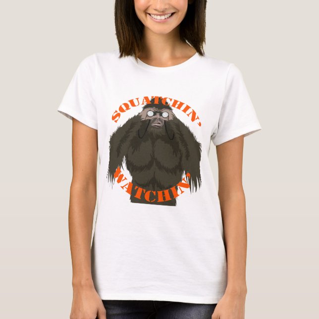 Squatchin' Watching T-Shirt (Front)