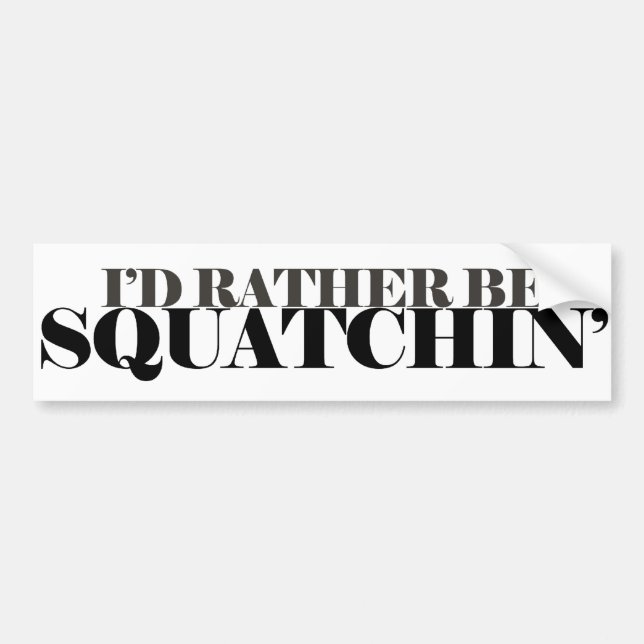Squatching Bumper Sticker (Front)