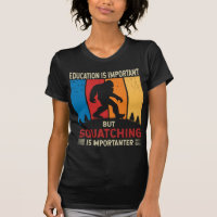 Squatching Is Importanter Funny Sasquatch Bigfoot