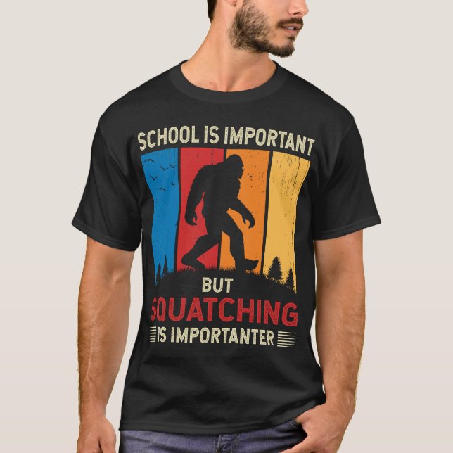 Squatching Is Importanter Funny Sasquatch Bigfoot T-Shirt (Front)