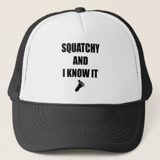 Squatchy and I Know It Trucker Hat