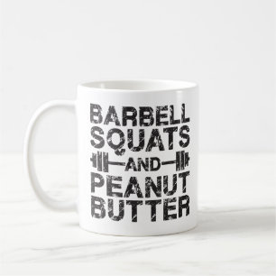 Squats and Peanut Butter - Bodybuliding Motivation Coffee Mug