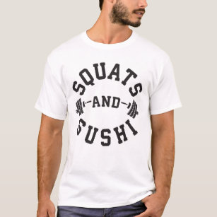 Squats and Sushi - Carbs and Leg Day - Funny Gym T-Shirt