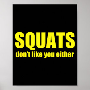 Squats Don't Like You Either Funny Workout Weightl Poster