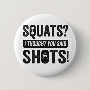 Squats I Thoughts You Said Shots Funny Fitness   6 Cm Round Badge