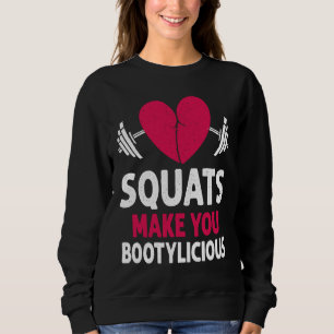 Squats Make You Bootylicious Fitness Booty Nice Wo Sweatshirt
