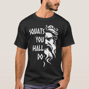 Squats You Shall Do Bodybuilding Weight Lifting Bo T-Shirt