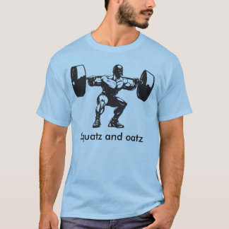 Squatz and oatz T-Shirt