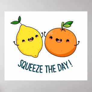 Squeeze The Day cute Fruit Pun Poster