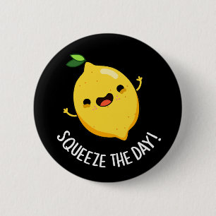 Squeeze The Day Funny Lemon Pun Dark BG 6 Cm Round Badge