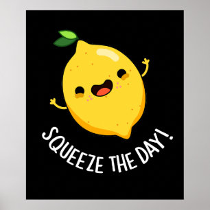 Squeeze The Day Funny Lemon Pun Dark BG Poster