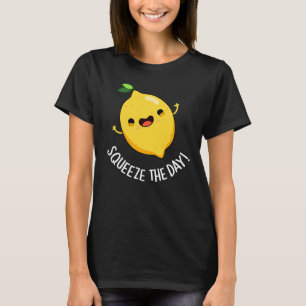 Squeeze The Day Funny Lemon Pun Dark BG T-Shirt