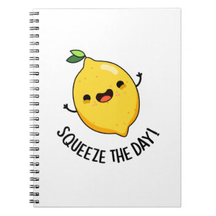 Squeeze The Day Funny Lemon Pun Notebook