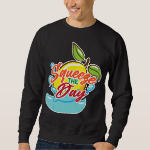 Squeeze The Day Lemonade Stand Juice Stand Lemonad Sweatshirt