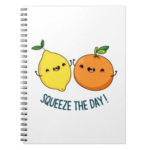 Squeeze The Day Positive Fruit Pun Notebook