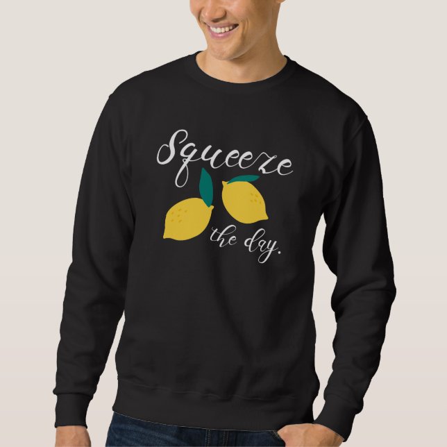 Squeeze The Day Sweatshirt (Front)