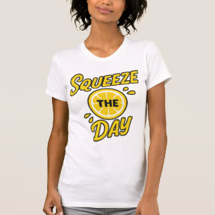 Squeeze the Day T-Shirt
