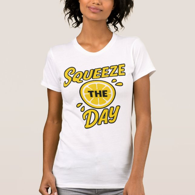 Squeeze the Day T-Shirt (Front)