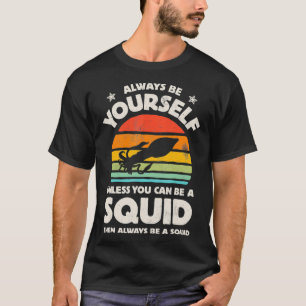 Squid Always Be Yourself Retro Vintage Sea Animal T-Shirt