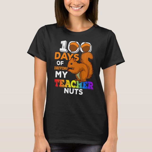Squirrel 100 Days of Driving My Teacher Nuts Squir T-Shirt (Front)