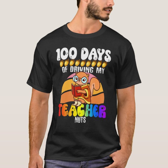 Squirrel 100 Days of Driving My Teacher Nuts Squir T-Shirt (Front)