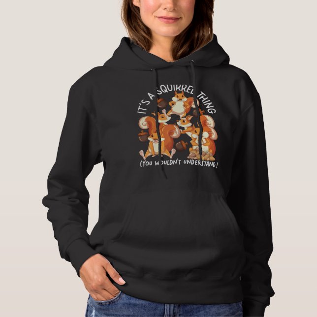 Squirrel Acorn It's A Squirrel Thing You Wouldn't Hoodie (Front)