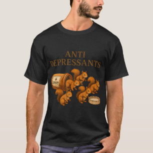 Squirrel Anti Depressants T-Shirt